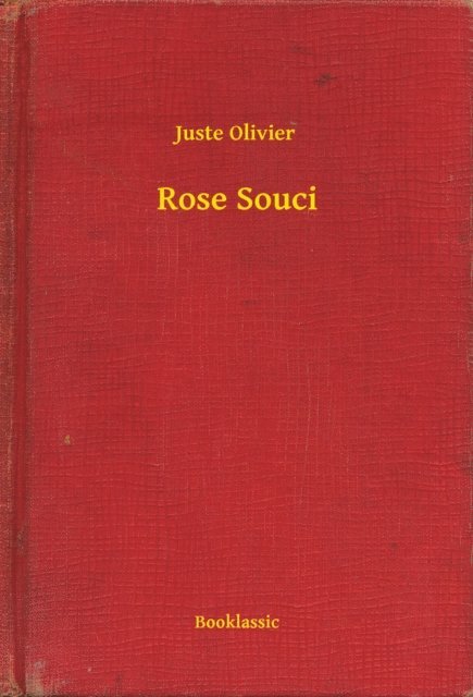 Juste Olivier - Rose Souci, E-bok