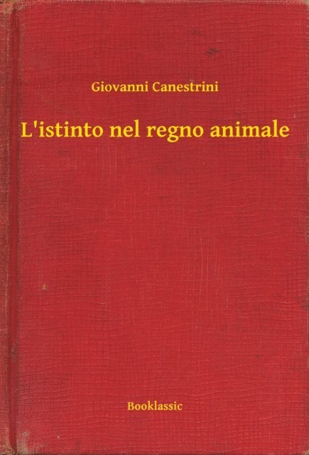 Giovanni Canestrini - L'istinto nel regno animale, E-bok