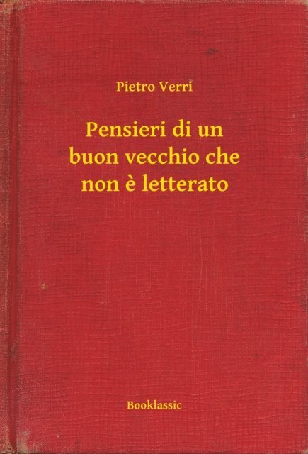 Pietro Verri - Pensieri di un buon vecchio che non e letterato, E-bok