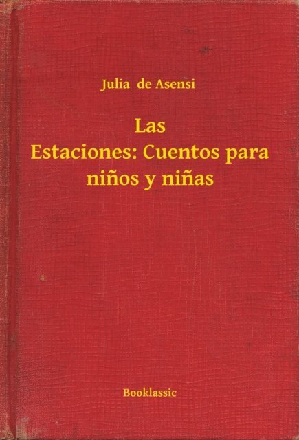 Julia  de Asensi - Las Estaciones: Cuentos para ninos y ninas, E-bok