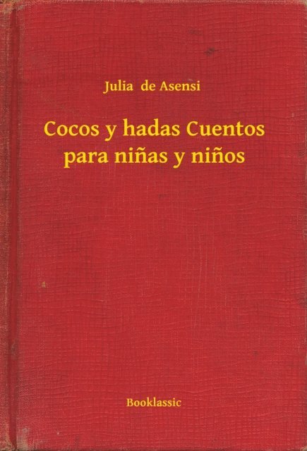 Julia  de Asensi - Cocos y hadas Cuentos para ninas y ninos, E-bok