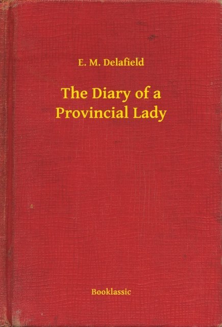 E. M. Delafield - Diary of a Provincial Lady, E-bok
