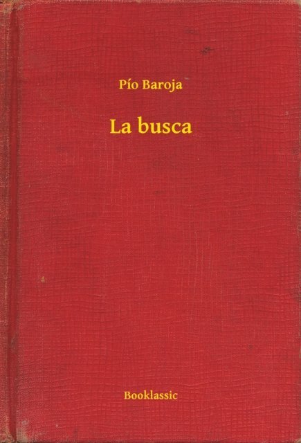 Pio Baroja - La busca, E-bok