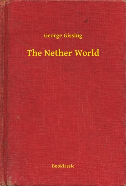 George Gissing - Nether World, E-bok