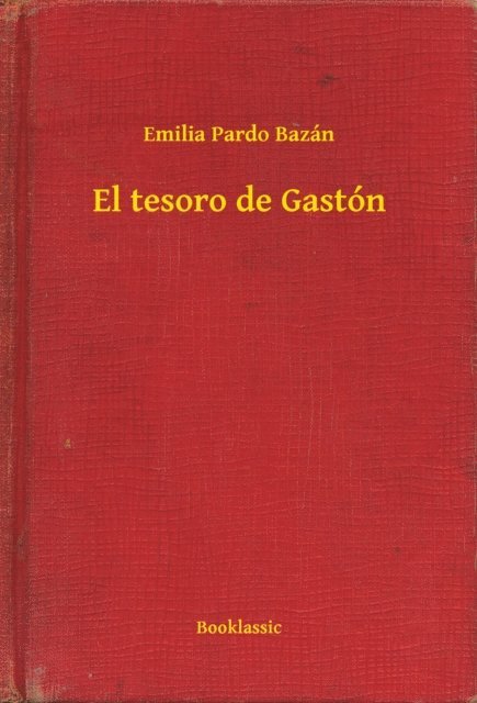 Emilia Pardo Bazan - El tesoro de Gastón, E-bok