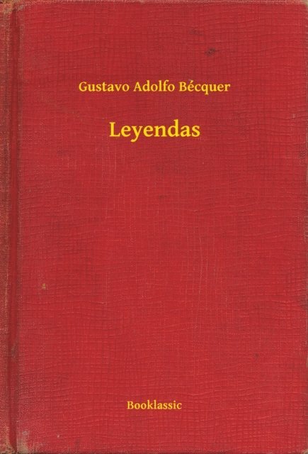 Gustavo Adolfo Becquer - Leyendas, E-bok