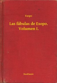 Las fábulas de Esopo. Volumen I.