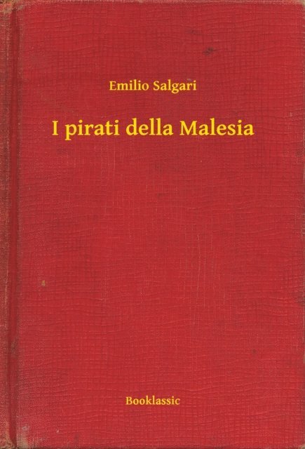 Emilio Salgari - I pirati della Malesia, E-bok
