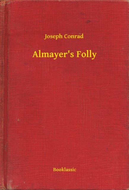 Joseph Conrad - Almayer's Folly, E-bok