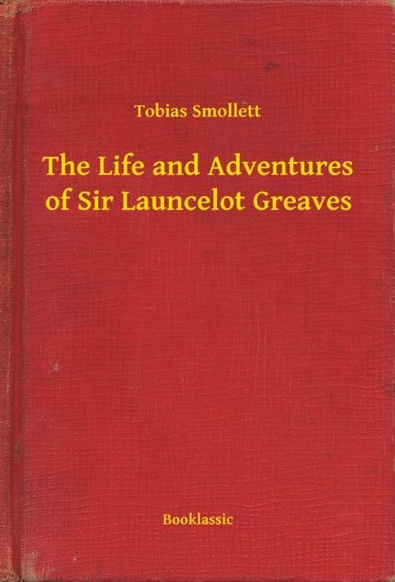 Tobias Smollett - Life and Adventures of Sir Launcelot Greaves, E-bok
