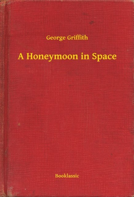 George Griffith - Honeymoon in Space, E-bok