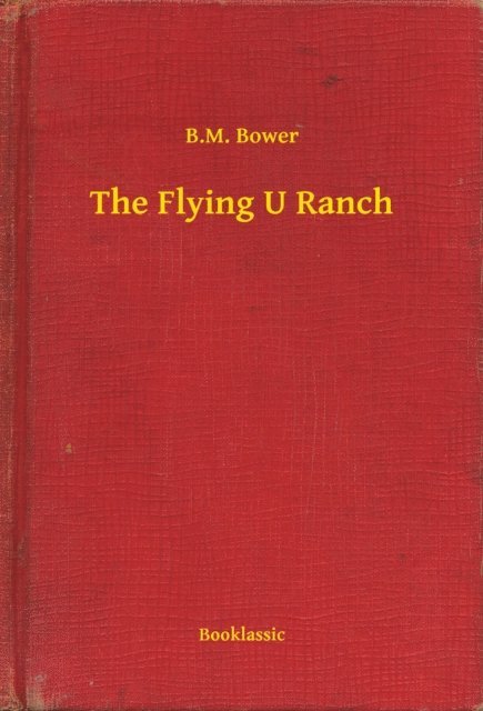 B.M. Bower - Flying U Ranch, E-bok