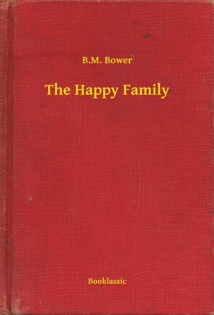 B.M. Bower - Happy Family, E-bok