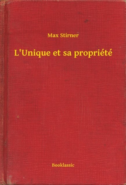 Max Stirner - L'Unique et sa propriété, E-bok