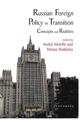 Andrew Melville, Tatiana Shakleina - Russian Foreign Policy in Transition – Concepts and Realities, Inbunden