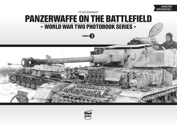 Peter Barnaky - Panzerwaffe on the Battlefield: World War Two Photobook Series, Inbunden