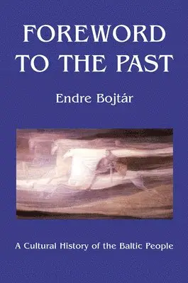 Endre Bojtar - Foreword to The Past – A Cultural History of the Baltic People, Inbunden. Tillgänglighet: Lägg i varukorg