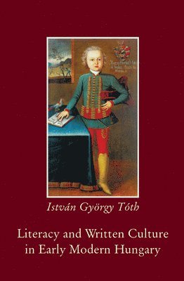 Istvan Gyorgy Toth - Literacy and Written Culture in Early Modern Central Europe, Häftad