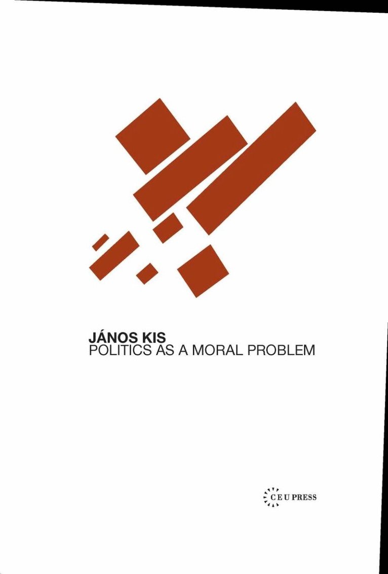 János Kis - Politics as a Moral Problem, Häftad
