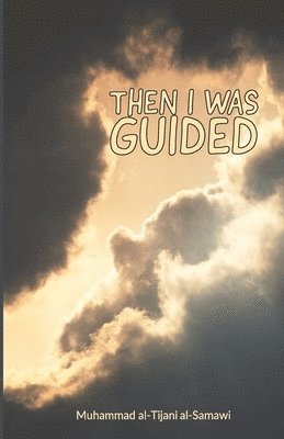 Then I Was Guided av Muhammad Al-Tijani