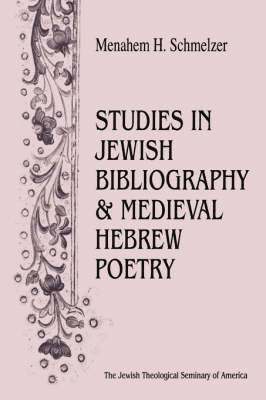 Menahem H Schmeltzer - Studies In Jewish Bibliography and Medieval Hebrew Poetry, Inbunden