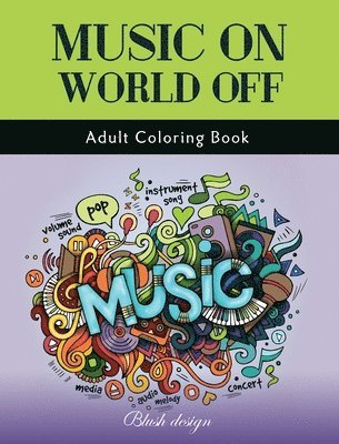 Blush Design - Music On World Off: Adult Coloring Book, Inbunden. Tillgänglighet: Lägg i varukorg