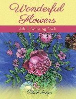 Blush Design - Wonderful Flowers: Adult Coloring Book, Inbunden