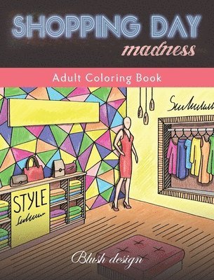 Blush Design - Shopping Day Madness: Adult Coloring Book, Inbunden