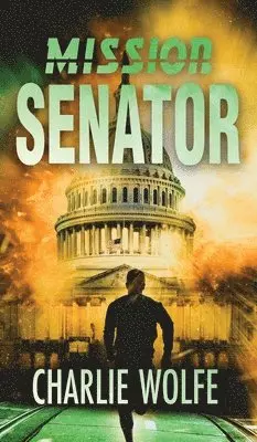 Charlie Wolfe, Glenda Sacks Jaffe - Mission Senator, Inbunden. Tillgänglighet: Lägg i varukorg