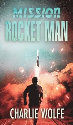 Charlie Wolfe, Glenda Sacks Jaffe - Mission Rocket Man, Inbunden. Tillgänglighet: Lägg i varukorg