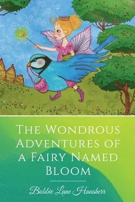 Bobbie Lane Hausherr - Wondrous Adventures of a Fairy Named Bloom, Häftad. Tillgänglighet: Lägg i varukorg
