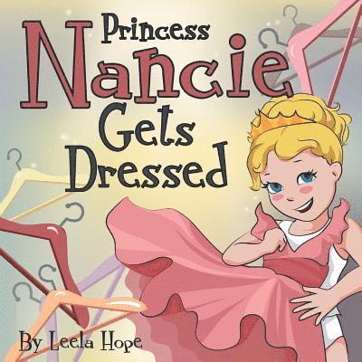 Leela Hope - Princess Nancie Gets Dressed, Häftad. Tillgänglighet: Lägg i varukorg