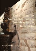 Um Di�logo de Sofrimento entre a Crucifica��o e o Holocausto
