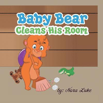 Nora Luke - Baby Bear Cleans His Room, Häftad
