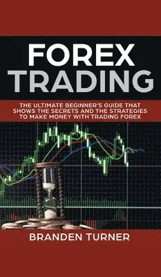 Branden Turner - Forex Trading, Inbunden. Tillgänglighet: Lägg i varukorg