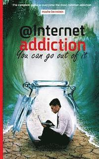 Moshe Bernstein - internet addiction: the complete guide for dealing with the most common addiction, Häftad