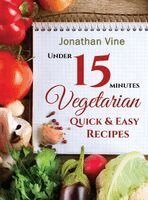 Jonathan Vine, Tali Carmi - Vegetarian Quick & Easy: Under 15 Minutes, Inbunden. Tillgänglighet: Lägg i varukorg
