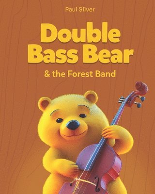 Paul Silver - Double Bass Bear & the Forest Band, Häftad