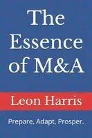 Leon Harris - Essence of M&A, Häftad. Tillgänglighet: Lägg i varukorg