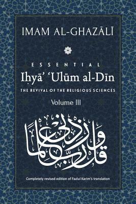 Abu Hamid Al-Ghazali - ESSENTIAL IHYA' 'ULUM AL-DIN - Volume 3, Häftad