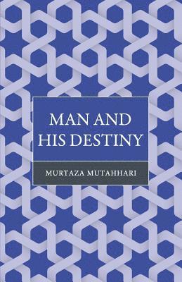 Murtaza Mutahhari - Man and His Destiny, Häftad
