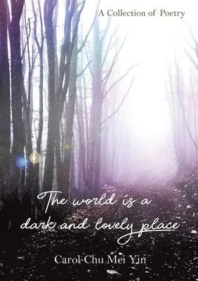 Carol Chu - World Is A Dark And Lovely Place, Häftad. Tillgänglighet: Lägg i varukorg
