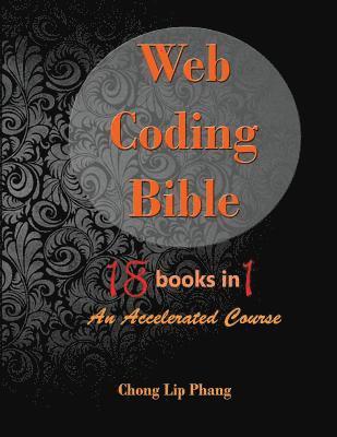 Chong Lip Phang - Web Coding Bible (18 Books in 1 -- HTML, CSS, Javascript, PHP, SQL, XML, SVG, Canvas, WebGL, Java Applet, ActionScript, htaccess, jQuery, WordPress, SEO and many more), Häftad