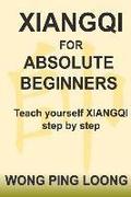 Xiangqi for Absolute Beginners: Teach Yourself Xiangqi Step by Step