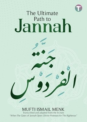 Mufti Ismail Menk - Ultimate Path to Jannah, Häftad