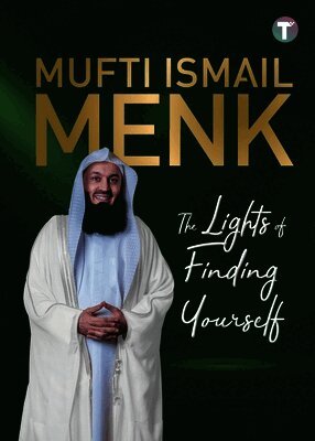 Mufti Ismail Menk - Lights of Finding Yourself, Häftad