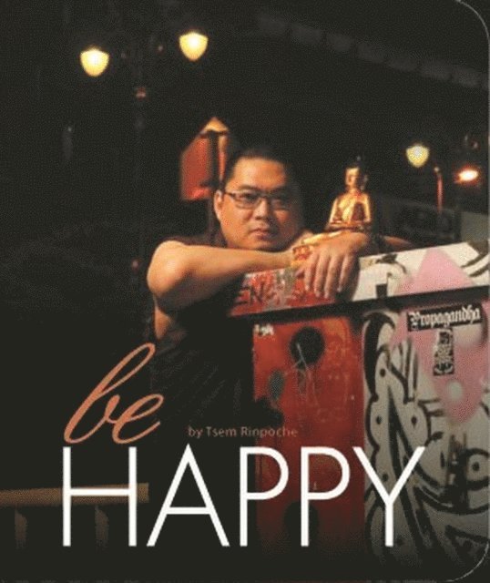 Tsem Rinpoche - Be Happy, E-bok