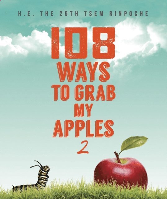 Tsem Rinpoche, Kechara Media & Publications Sdn Bhd - 108 Ways to Grab My Apples 2, E-bok
