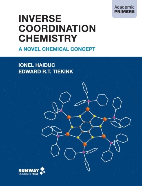 Edward R.T. Tiekink, Ionel Haiduc - Inverse Coordination Chemistry: A Novel Chemical Concept, E-bok