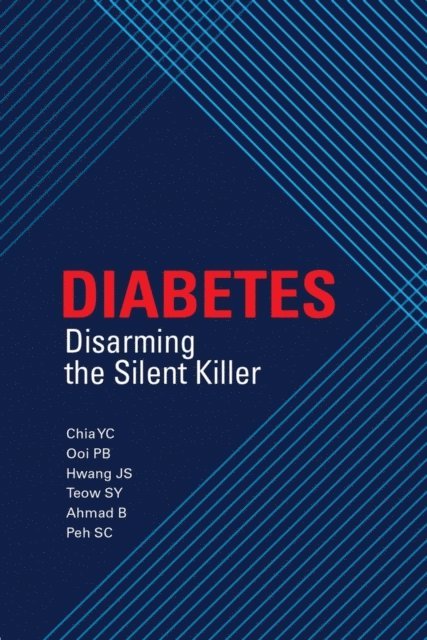 Peh Suat Cheng, Badariah Ahmad, Teow Sin Yeang, Hwang Jung Shan, Ooi Pei Boon, Chia Yook Chin - Diabetes: Disarming the Silent Killer, E-bok